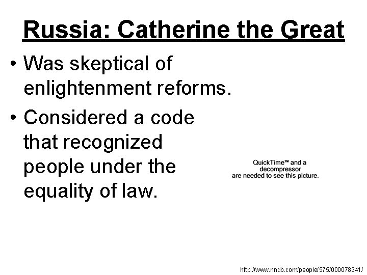 Russia: Catherine the Great • Was skeptical of enlightenment reforms. • Considered a code