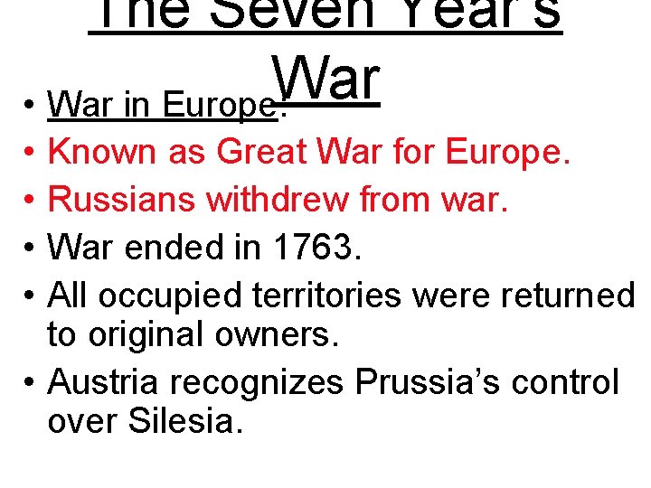 The Seven Year’s War • War in Europe: • • Known as Great War