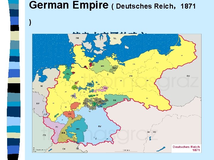German Empire ( Deutsches Reich,1871 ) 德意志帝国的建立 German Empire ( Deutsches Reich,1871 ) 德意志帝国的建立