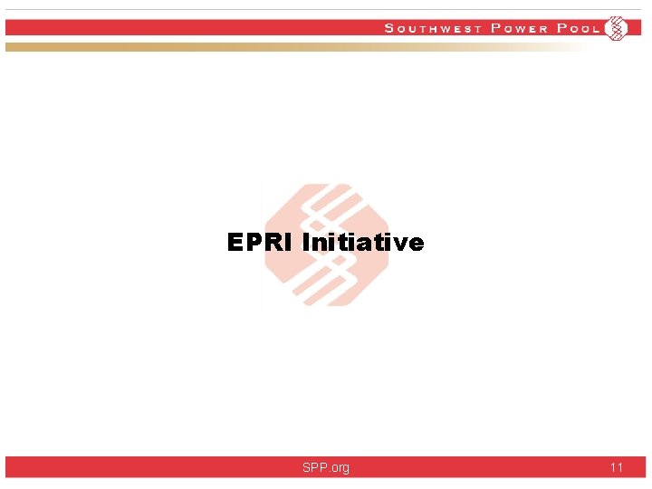 EPRI Initiative SPP. org 11 