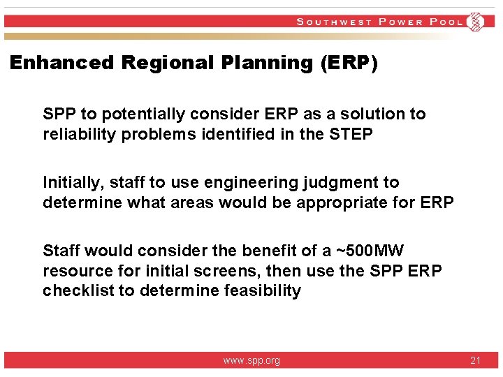 Enhanced Regional Planning (ERP) SPP to potentially consider ERP as a solution to reliability