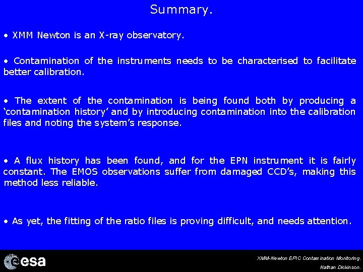 Summary. • XMM Newton is an X-ray observatory. • Contamination of the instruments needs