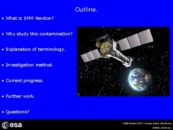 Outline. • What is XMM Newton? • Why study this contamination? • Explanation of