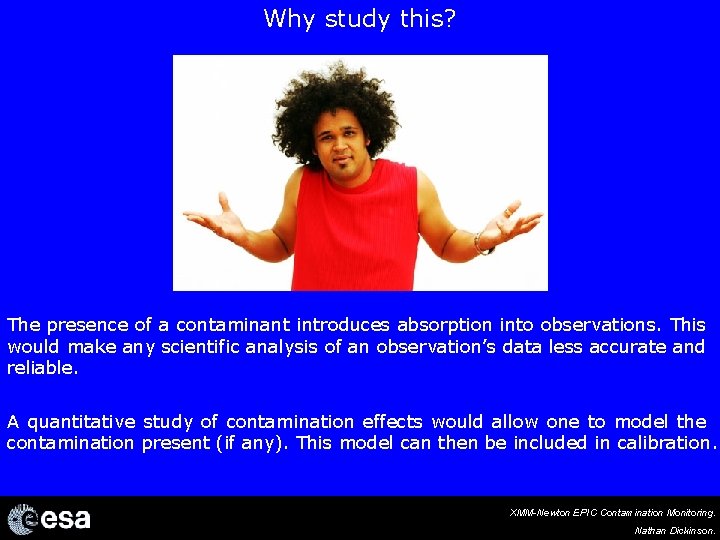 Why study this? The presence of a contaminant introduces absorption into observations. This would
