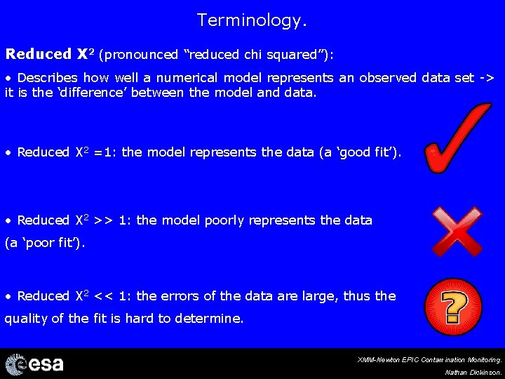 Terminology. Reduced X 2 (pronounced “reduced chi squared”): • Describes how well a numerical