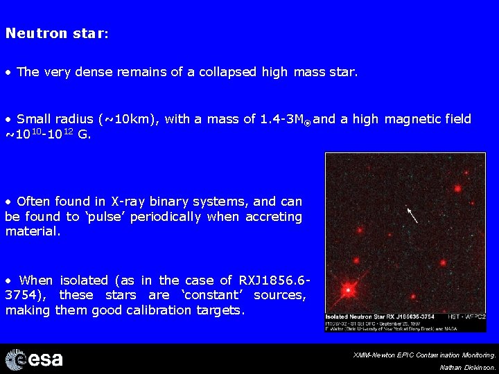 Neutron star: • The very dense remains of a collapsed high mass star. •