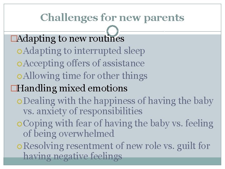 Challenges for new parents �Adapting to new routines Adapting to interrupted sleep Accepting offers