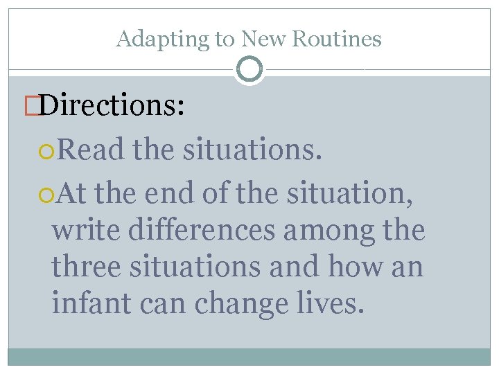 Adapting to New Routines �Directions: Read the situations. At the end of the situation,