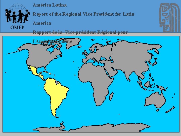 América Latina Report of the Regional Vice President for Latin America Rapport de la