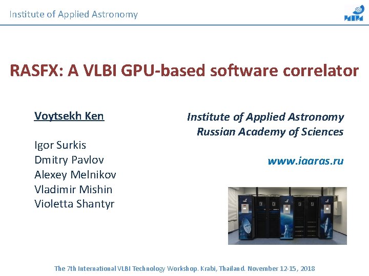 Institute of Applied Astronomy RASFX: A VLBI GPU-based software correlator Voytsekh Ken Igor Surkis