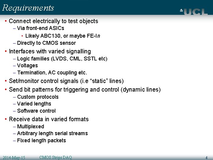 Requirements • Connect electrically to test objects – Via front-end ASICs • Likely ABC