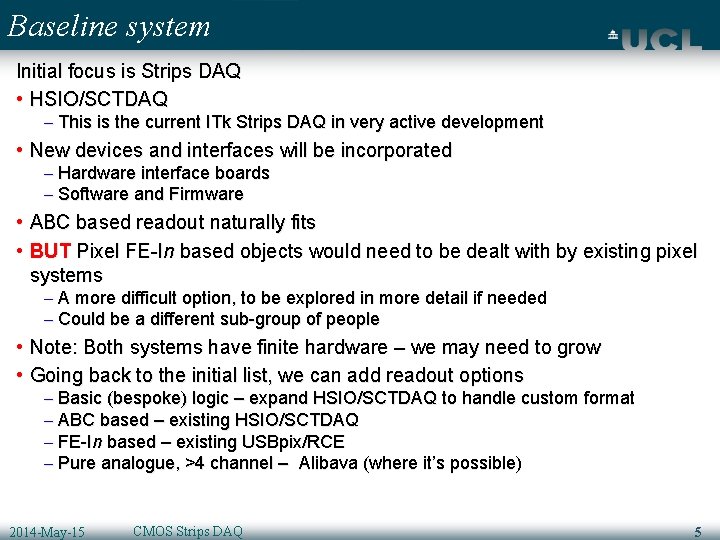 Baseline system Initial focus is Strips DAQ • HSIO/SCTDAQ – This is the current