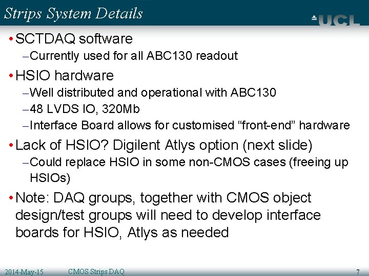 Strips System Details • SCTDAQ software – Currently used for all ABC 130 readout