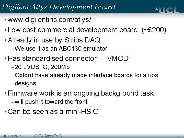 Digilent Atlys Development Board • www. digilentinc. com/atlys/ • Low cost commercial development board