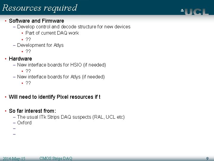 Resources required • Software and Firmware – Develop control and decode structure for new