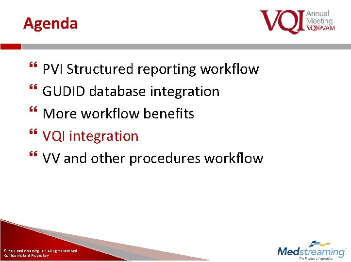 Agenda PVI Structured reporting workflow GUDID database integration More workflow benefits VQI integration VV