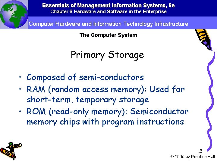 Essentials of Management Information Systems, 6 e Chapter 6 Hardware and Software in the