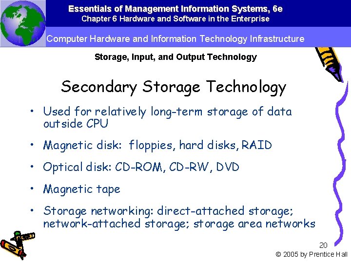 Essentials of Management Information Systems, 6 e Chapter 6 Hardware and Software in the