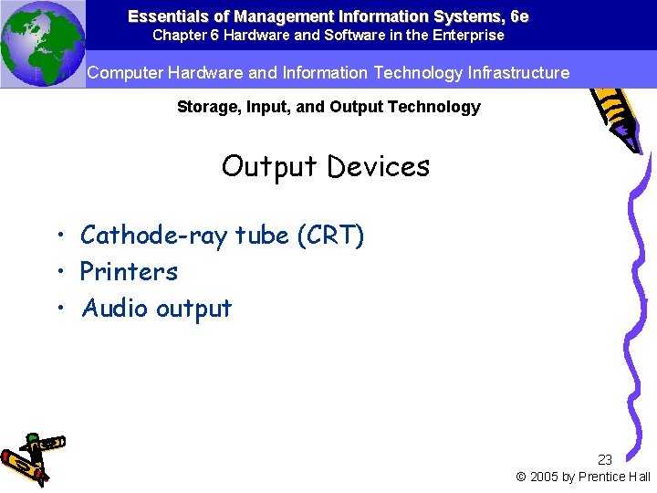 Essentials of Management Information Systems, 6 e Chapter 6 Hardware and Software in the