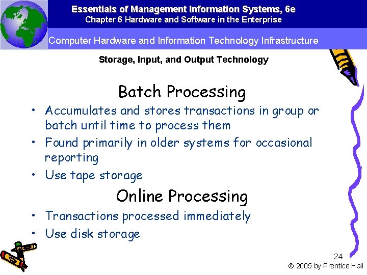 Essentials of Management Information Systems, 6 e Chapter 6 Hardware and Software in the