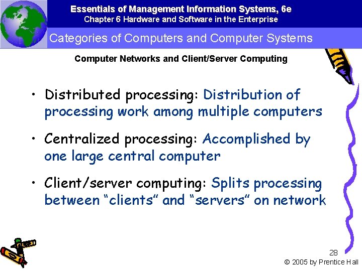 Essentials of Management Information Systems, 6 e Chapter 6 Hardware and Software in the