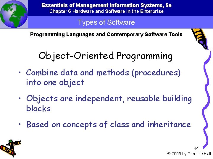 Essentials of Management Information Systems, 6 e Chapter 6 Hardware and Software in the