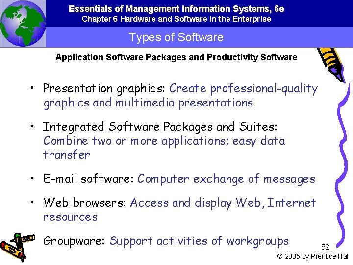 Essentials of Management Information Systems, 6 e Chapter 6 Hardware and Software in the