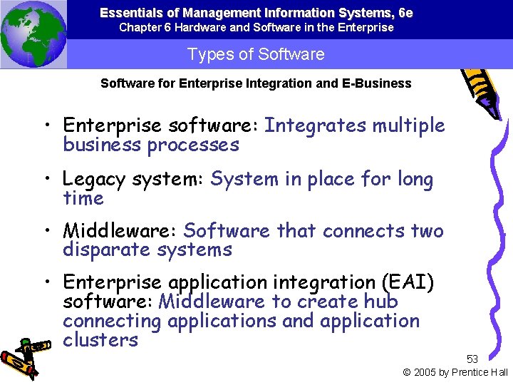 Essentials of Management Information Systems, 6 e Chapter 6 Hardware and Software in the