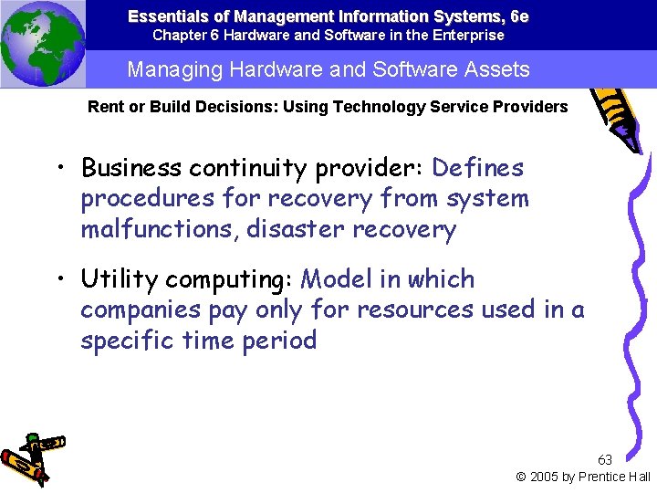 Essentials of Management Information Systems, 6 e Chapter 6 Hardware and Software in the