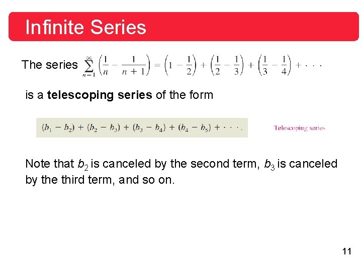 Infinite Series The series is a telescoping series of the form Note that b