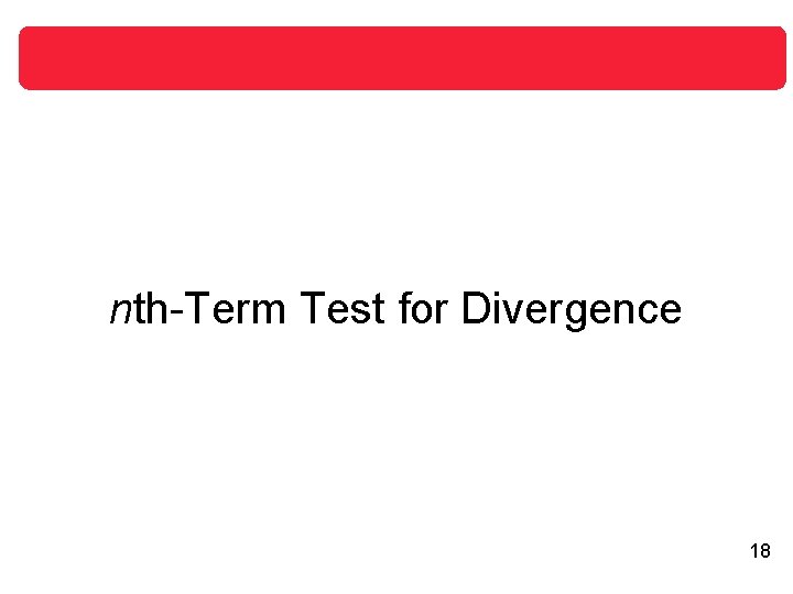 nth-Term Test for Divergence 18 