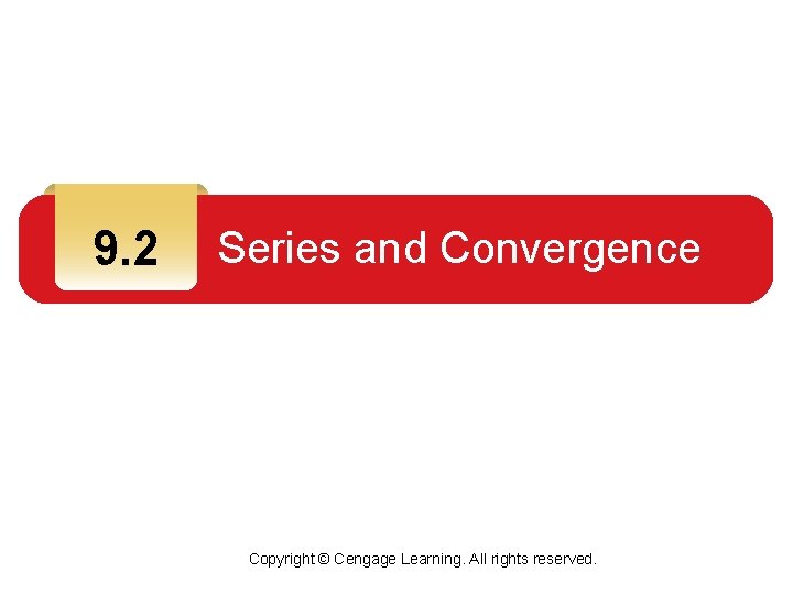 9. 2 Series and Convergence Copyright © Cengage Learning. All rights reserved. 