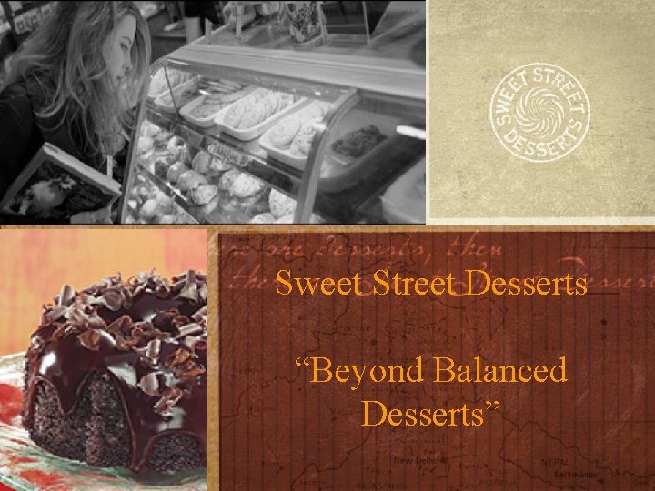 Sweet Street Desserts “Beyond Balanced Desserts” 