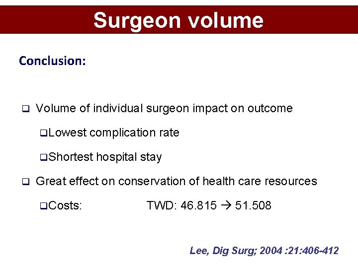 Surgeon volume Conclusion: q Volume of individual surgeon impact on outcome q. Lowest complication