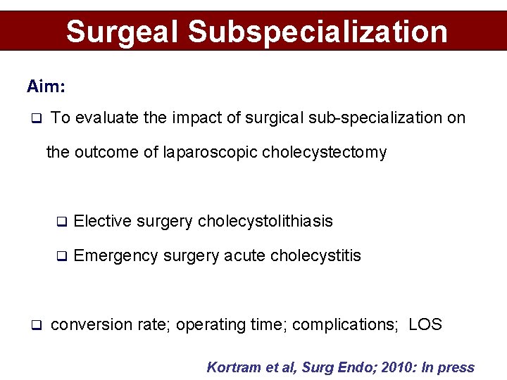 Surgeal Subspecialization Aim: q To evaluate the impact of surgical sub-specialization on the outcome