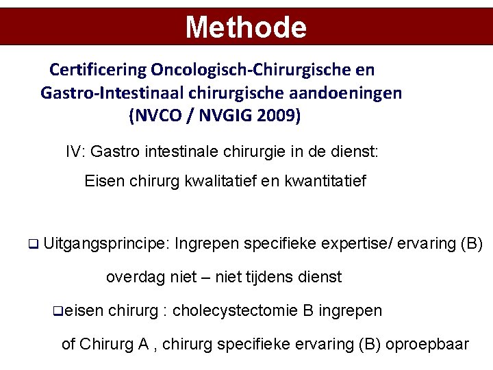 Methode Certificering Oncologisch-Chirurgische en Gastro-Intestinaal chirurgische aandoeningen (NVCO / NVGIG 2009) IV: Gastro intestinale