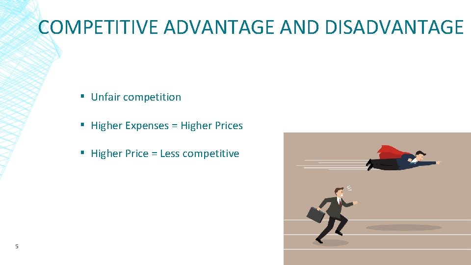 COMPETITIVE ADVANTAGE AND DISADVANTAGE ▪ Unfair competition ▪ Higher Expenses = Higher Prices ▪