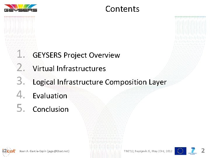 Contents 1. 2. 3. 4. 5. GEYSERS Project Overview Virtual Infrastructures Logical Infrastructure Composition