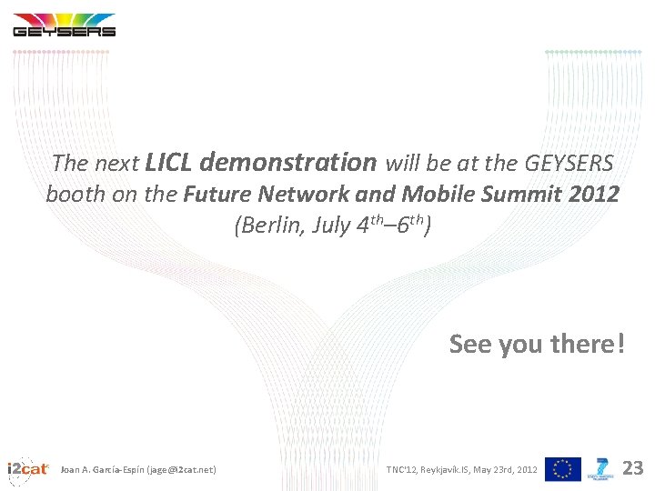 The next LICL demonstration will be at the GEYSERS booth on the Future Network