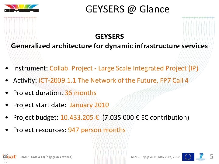 GEYSERS @ Glance GEYSERS Generalized architecture for dynamic infrastructure services • Instrument: Collab. Project