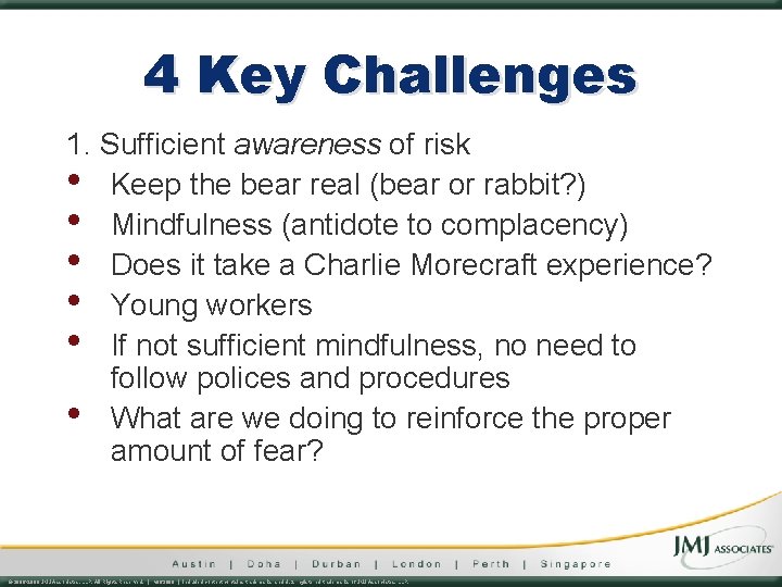 4 Key Challenges 1. Sufficient awareness of risk • Keep the bear real (bear