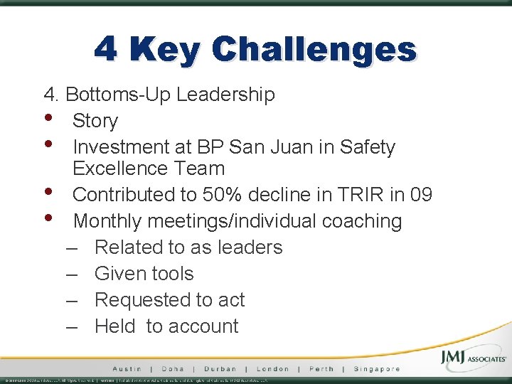 4 Key Challenges 4. Bottoms-Up Leadership • Story • Investment at BP San Juan