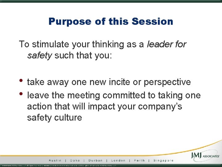 Purpose of this Session To stimulate your thinking as a leader for safety such