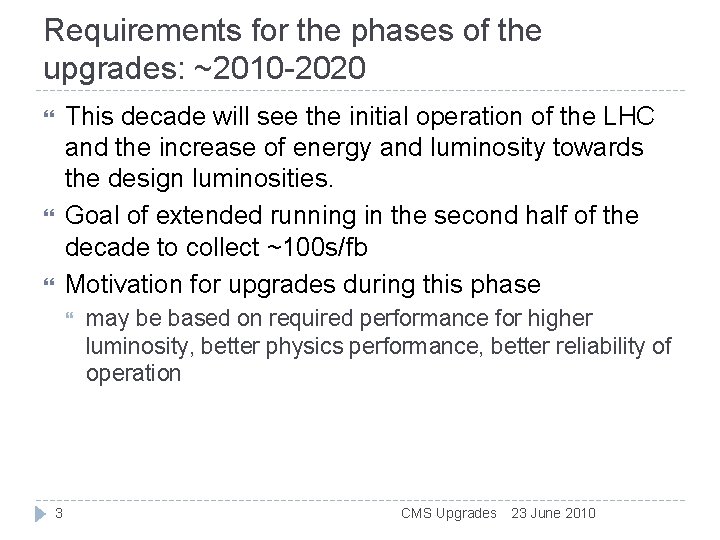 Requirements for the phases of the upgrades: ~2010 -2020 This decade will see the Requirements for the phases of the upgrades: ~2010 -2020 This decade will see the