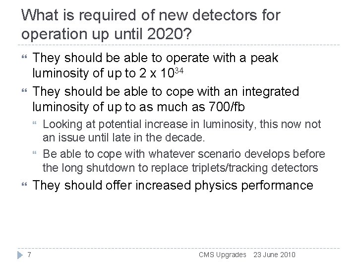 What is required of new detectors for operation up until 2020? They should be What is required of new detectors for operation up until 2020? They should be
