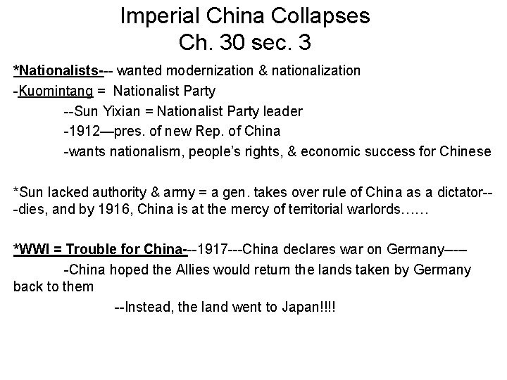 Imperial China Collapses Ch. 30 sec. 3 *Nationalists--- wanted modernization & nationalization -Kuomintang =