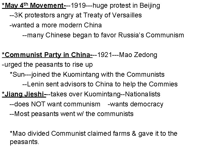 *May 4 th Movement---1919 ---huge protest in Beijing --3 K protestors angry at Treaty