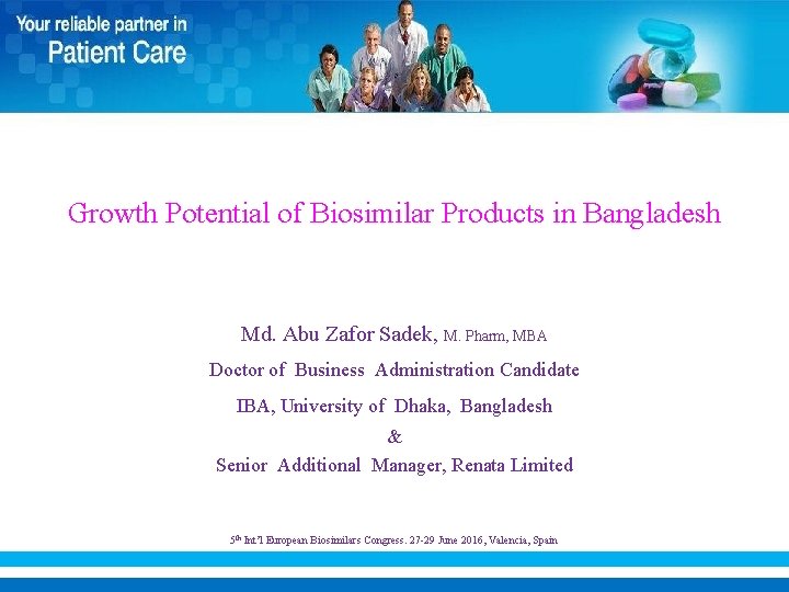 Growth Potential of Biosimilar Products in Bangladesh Md. Abu Zafor Sadek, M. Pharm, MBA