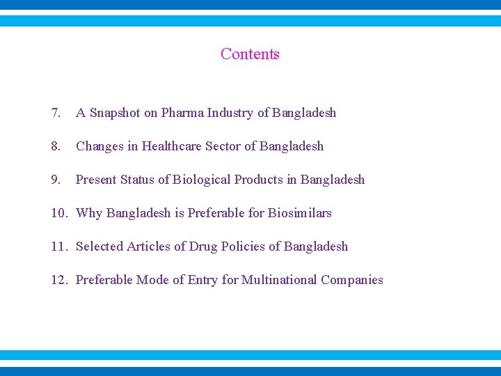 Contents 7. A Snapshot on Pharma Industry of Bangladesh 8. Changes in Healthcare Sector