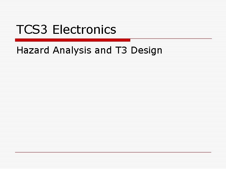 TCS 3 Electronics Hazard Analysis and T 3 Design 